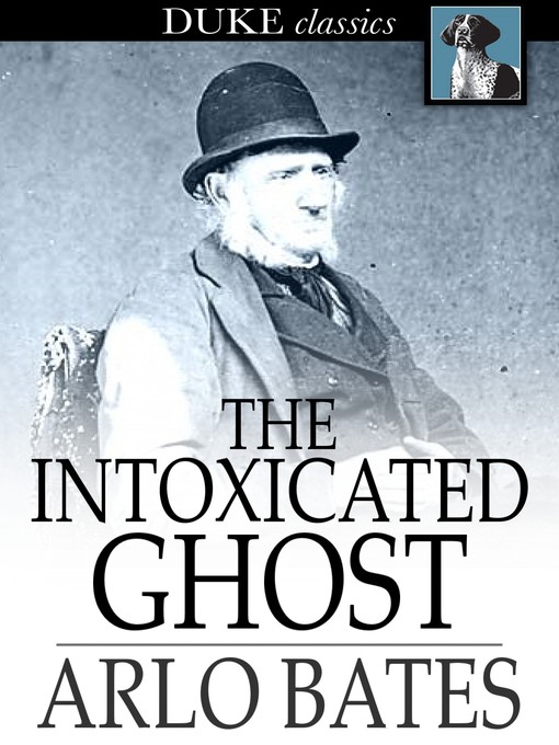 Title details for The Intoxicated Ghost by Arlo Bates - Wait list